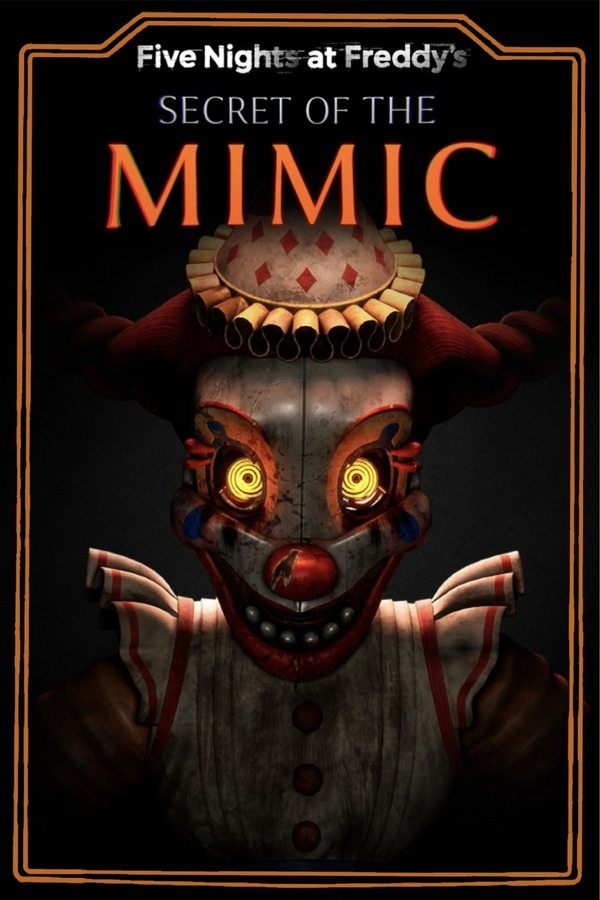 FIVE NIGHTS AT FREDDY'S: SECRET OF THE MIMIC
